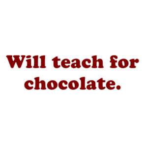 Will Teach For Chocolate Shirt