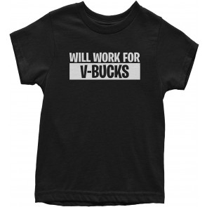 Will Work For V-Bucks T-Shirt
