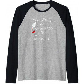 Wine Me Up And Watch Me Go! T-Shirt