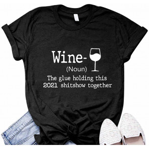 Wine The Glue Holding This 2021 Together T-Shirt