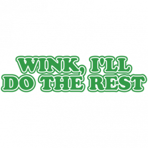 Wink Ill Do The Rest Tshirt