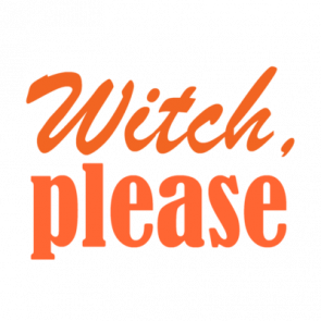 Witch Please  Funny Halloween Tshirt