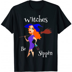 Witches Be Sippin Witch Drinking Wine T-Shirt