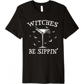 Witches Be Sippin T-Shirt