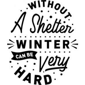 Without A Shelter Winter Can Be Very Hard T-Shirt