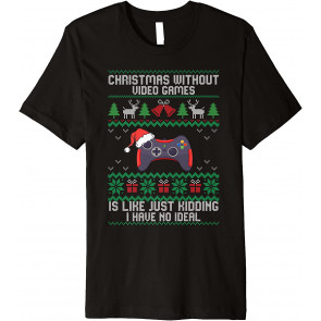 Without Video Games Ugly Xmas  Pajama T-Shirt