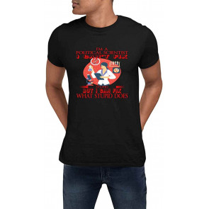 Witty Joke Political Scientist I'm A Political Scientist Can't Fix Stupid Saying T-Shirt