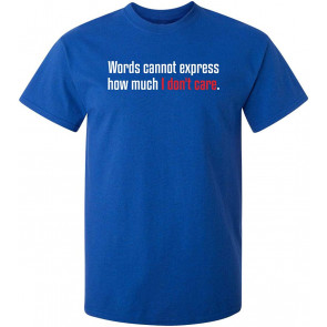 Words Cannot Express Don't Care T-Shirt