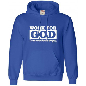 Work For God The Retirements Benefits Are Great Sweat T-Shirt
