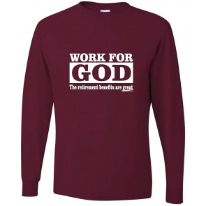 Work For God The Retirements Benefits Are Great T-Shirt