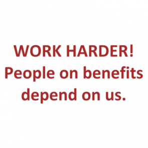 Work Harder People On Benefits Depend On Us Shirt