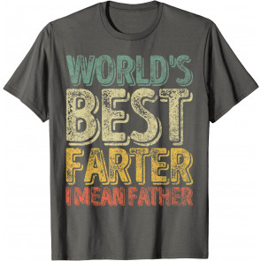 World's Best Farter I Mean Father  T-Shirt