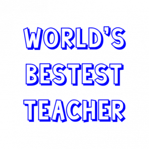 Worlds Bestest Teacher Shirt