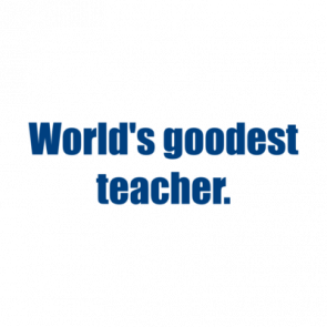 Worlds Goodest Teacher Shirt