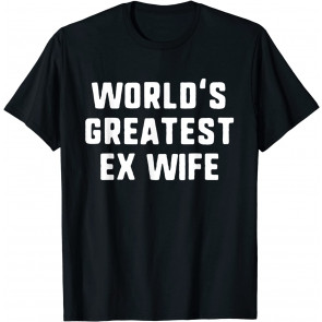World's Greatest Ex Wife T-Shirt