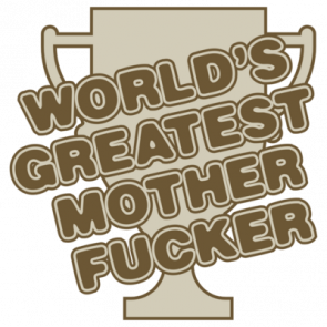 Worlds Greatest Mother Fucker Tshirt
