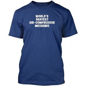 World's Okayest Air-Compressor Mechanic - Men's Soft & Comfortable T-Shirt