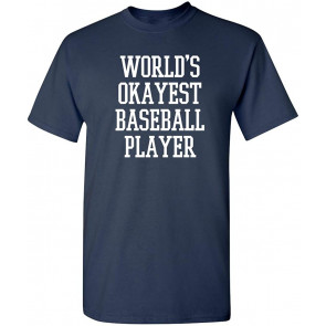 World's Okayest Baseball Player T-Shirt