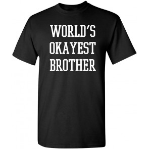 Worlds Okayest Brother Idea Novelty T-Shirt