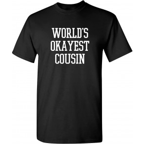 World's Okayest Cousin T-Shirt