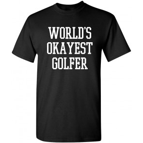 World's Okayest Golfer T-Shirt