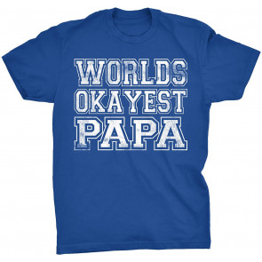World's Okayest Papa - T-Shirt