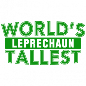 Worlds Tallest Leprechaun Shirt