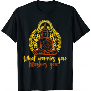 Worries Buddhist Buddha Zen Meditation Spiritual T-Shirt
