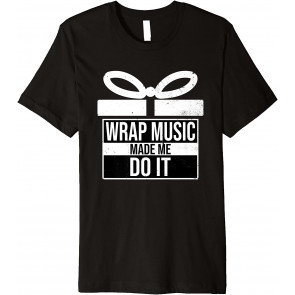 Wrap Music Made Me Do IT - Xmas T-Shirt