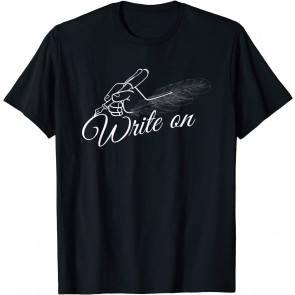 Write On Graphic Gift For Authors And Writers T-Shirt