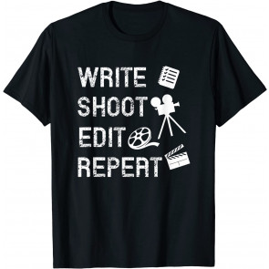 Write Shoot Edit Repeat Movie Filmmaker T-Shirt