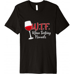 WTF Wine Tasting Friends T-Shirt