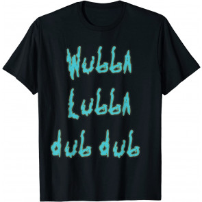 Wubba Lubba Dub Dub T-Shirt