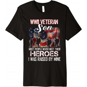 WWII Veteran Son Most People Never Meet Their Heroes T-Shirt