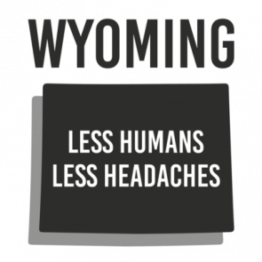 Wyoming  Less Humans Less Headaches  Wyoming Tshirt