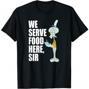 X SpongeBob SquarePants - Squidward - We Serve Food Here, Sir T-Shirt