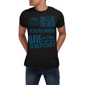 Yarn Is Like The Faith In Jesus You CAN Never Have Too Much T-Shirt