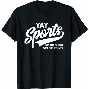 Yay Sports Do The Thing Win The Points T-Shirt
