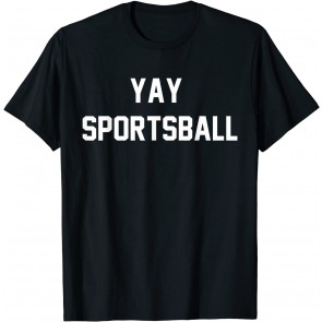 Yay Sportsball T-Shirt