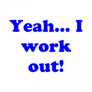 Yeah I Work Out Shirt