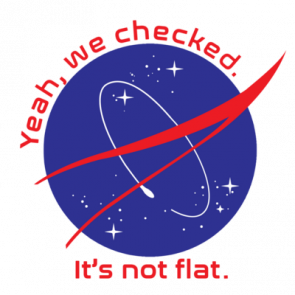 Yeah We Checked Its Not Flat  Nasa  Antiflat Earther Tshirt