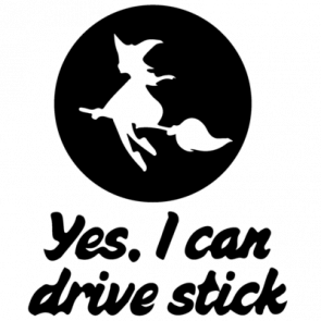 Yes I Can Drive Stick Witch Tshirt