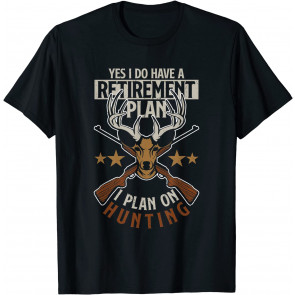 Yes I Do Have A Retirement Plan I Plan On T-Shirt