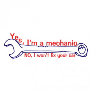 Yes Im A Mechanic No I Wont Fix Your Car Funny Shirt