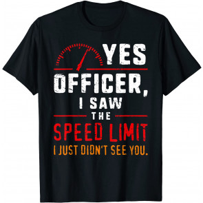 Yes Officer Speeding T-Shirt