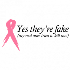 Yes Theyre Fake Breast Cancer Tshirt