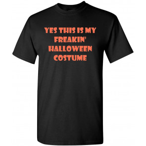 Yes This Is My Freakin Halloween Costume T-Shirt