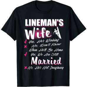 Yes We Are Still Married Lineman Wife T-Shirt