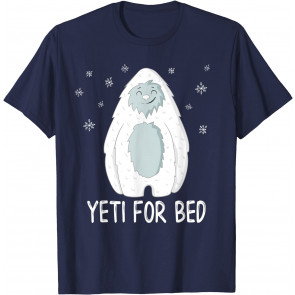 Yeti For Bed Christmas Sasquatch Abominable Snowman Pajama T-Shirt