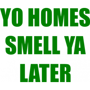 Yo Homes Smell Ya Later Funny Fresh Prince Of Bel Air Shirt